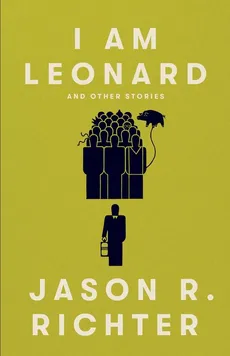 I am Leonard and other stories - Jason R Richter