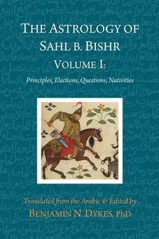 The Astrology of Sahl b. Bishr - Bishr Sahl ibn