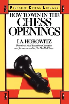 How to Win in the Chess Openings - Israel A. Horowitz