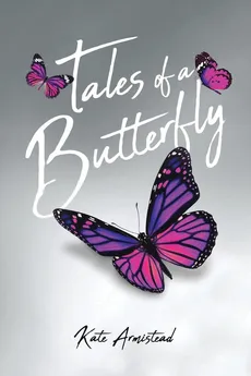 Tales of a Butterfly - Kate Armistead