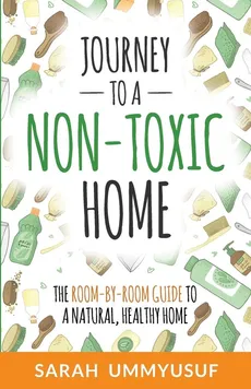 Journey to a Non-Toxic Home - Sarah UmmYusuf