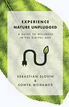 Experience Nature Unplugged - Sebastian Slovin