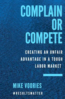 Complain or Compete - Mike Voories