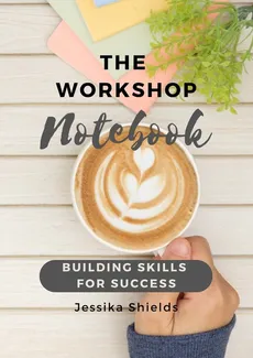 The Workshop Notebook - Jessika Shields
