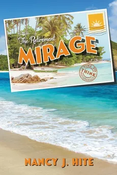 The Retirement Mirage - Nancy J. Hite