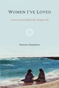 WOMEN I'VE LOVED - Romney S Humphrey
