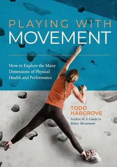 Playing With Movement - Todd Hargrove
