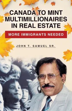 Canada to Mint Multimillionaires in Real Estate - Sr. John T. Samuel