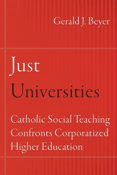 Just Universities - Gerald J. Beyer