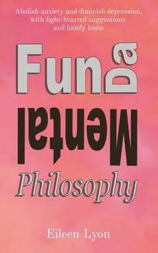 Fun-da-mental Philosophy - Eileen M Lyon