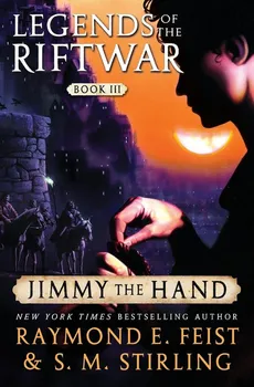 Jimmy the Hand - Raymond E. Feist