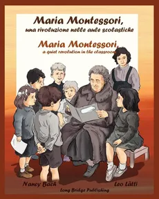 Maria Montessori, Una Rivoluzione Nelle Aule Scolastiche - Maria Montessori, a Quiet Revolution in the Classroom - Nancy Bach