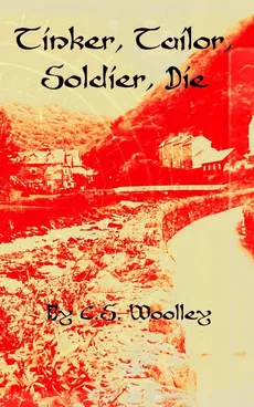 Tinker, Tailor, Soldier, Die - C.S. Woolley