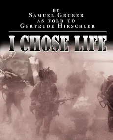 I Chose Life - Samuel Gruber
