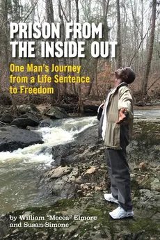 Prison From The Inside Out - William "Mecca" Elmore