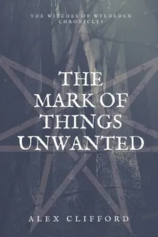 The Mark of Things Unwanted - Alex Clifford