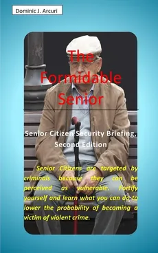 The Formidable Senior - Dominic J. Arcuri