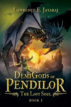 Demigods of Pendilor (The Lost Soul) - Lawrence E Jayaraj
