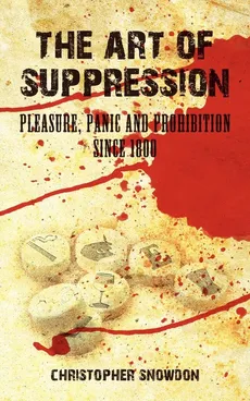 The Art of Suppression - Christopher Snowdon