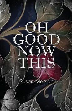 Oh Good Now This - Susan Merson