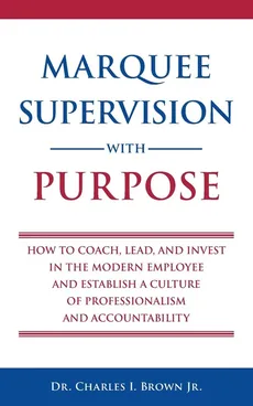 Marquee Supervision with Purpose - Charles Ivan Brown