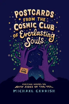 Postcards from the Cosmic Club of Everlasting Souls - Michael Gerrish