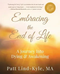 Embracing The End of Life - Patt Lind-Kyle