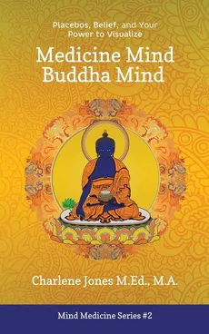 Medicine Mind Buddha Mind - Charlene D Jones