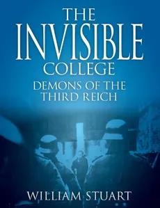 The Invisible College - Demons of the Third Reich - William Stuart