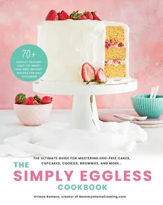 The Simply Eggless Cookbook - Oriana Romero
