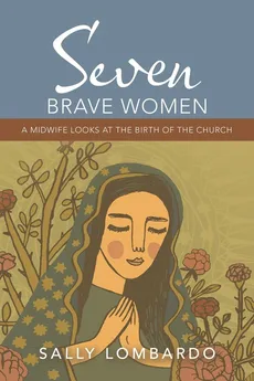 Seven Brave Women - Sally Lombardo