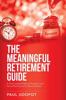 The Meaningful Retirement Guide - Paul Udofot