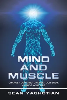 Mind and Muscle - Sean Yaghotian