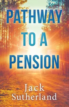 Pathway to a Pension - Jack Sutherland