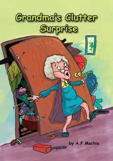 Grandma's Clutter Surprise - A.F. Machia