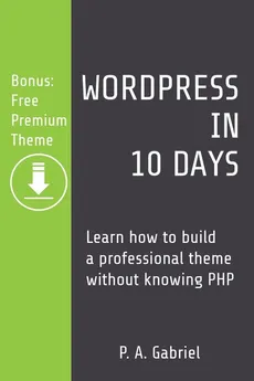 WordPress in 10 Days - P. A. Gabriel