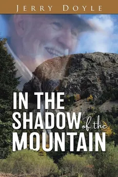 In the Shadow of the Mountain - Jerry Doyle