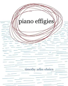 Piano Effigies - Timothy Arliss OBrien