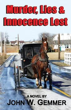 Murder, Lies & Innocence Lost - John W. Gemmer