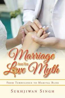 Marriage and the Love Myth - Sukhjiwan Singh