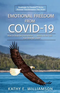 Emotional Freedom From COVID-19 - Kathy E. Williamson