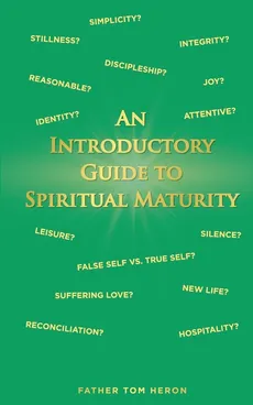 An Introductory Guide to Spiritual Maturity - Father Tom Heron
