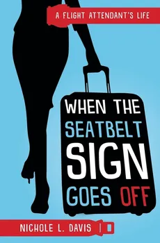 When The Seatbelt Sign Goes Off - Nichole L Davis