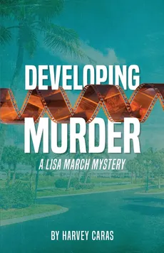 Developing Murder - Harvey Caras