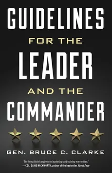 Guidelines for the Leader and the Commander - Gen. Bruce C. Clarke