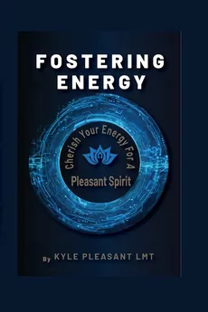 Fostering Energy - Kyle Pleasant