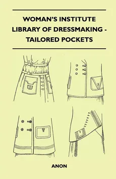 Woman's Institute Library of Dressmaking - Tailored Pockets - Anon
