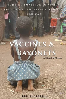 Vaccines and Bayonets - Bee Bloeser