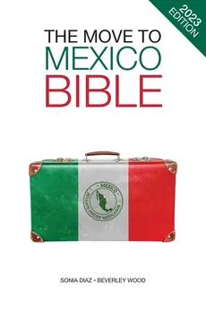 The Move to Mexico Bible - Sonia Diaz