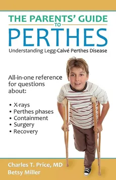 The Parents' Guide to Perthes - Charles T Price